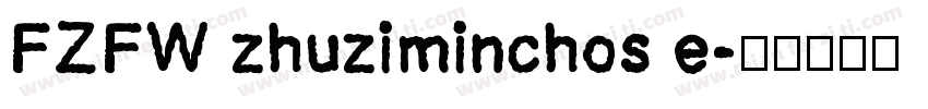 FZFW zhuziminchos e字体转换